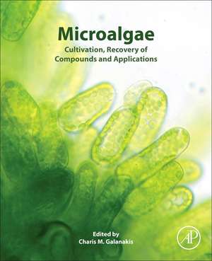 Microalgae: Cultivation, Recovery of Compounds and Applications de Charis M. Galanakis