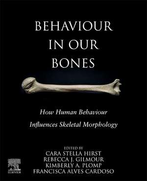 Behaviour in our Bones: How Human Behaviour Influences Skeletal Morphology de Cara S. Hirst