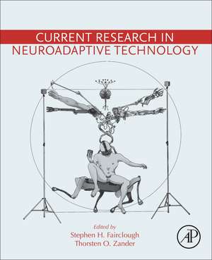 Current Research in Neuroadaptive Technology de Stephen H. Fairclough