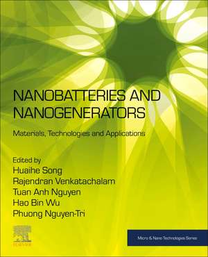 Nanobatteries and Nanogenerators: Materials, Technologies and Applications de Huaihe Song