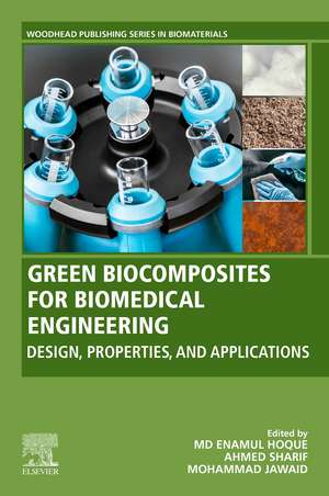 Green Biocomposites for Biomedical Engineering: Design, Properties, and Applications de Md Enamul Hoque