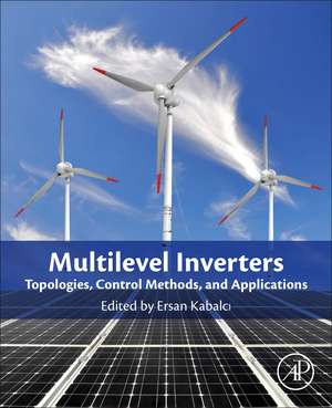 Multilevel Inverters: Introduction and Emergent Topologies de Ersan Kabalci