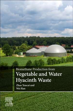 Biomethane Production from Vegetable and Water Hyacinth Waste de Zhao Youcai