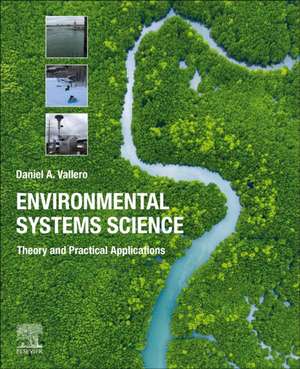 Environmental Systems Science: Theory and Practical Applications de Daniel A. Vallero