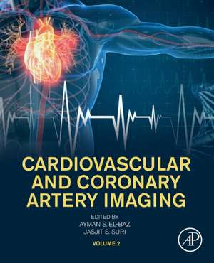 Cardiovascular and Coronary Artery Imaging: Volume 2 de Ayman S. El-Baz