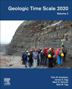 Geologic Time Scale 2020: Volume 2 de Felix M. Gradstein