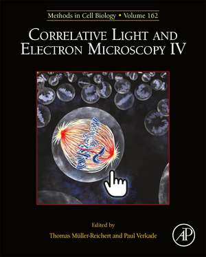 Correlative Light and Electron Microscopy IV de Thomas Muller-Reichert