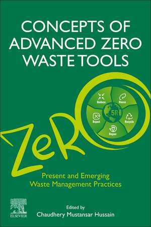 Concepts of Advanced Zero Waste Tools: Present and Emerging Waste Management Practices de Chaudhery Mustansar Hussain