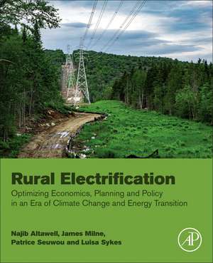 Rural Electrification: Optimizing Economics, Planning and Policy in an Era of Climate Change and Energy Transition de Najib Altawell