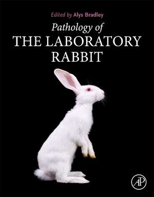 Pathology of the Laboratory Rabbit de Alys Bradley