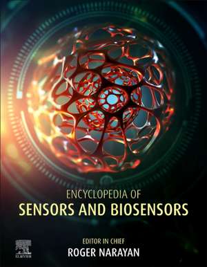 Encyclopedia of Sensors and Biosensors de Roger Narayan