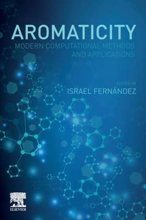 Aromaticity: Modern Computational Methods and Applications de Israel Fernandez