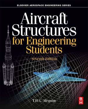 Aircraft Structures for Engineering Students de T. H. G. Megson