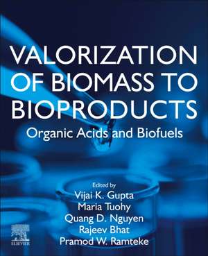 Valorization of Biomass to Bioproducts: Organic Acids and Biofuels de Vijai Kumar Gupta