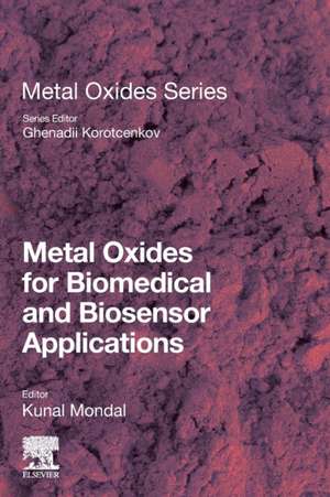 Metal Oxides for Biomedical and Biosensor Applications de Kunal Mondal