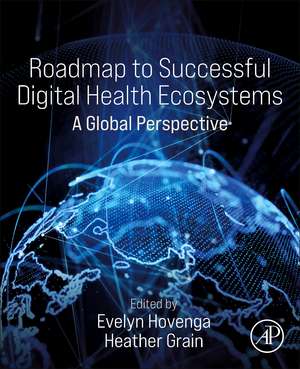 Roadmap to Successful Digital Health Ecosystems: A Global Perspective de Evelyn Hovenga