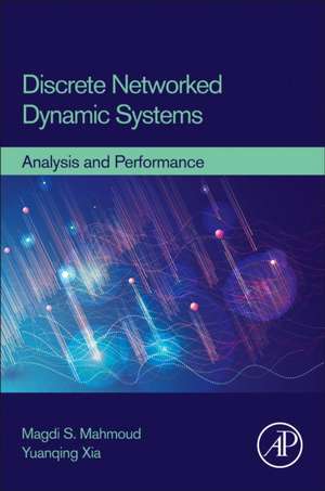 Discrete Networked Dynamic Systems: Analysis and Performance de Magdi S. Mahmoud