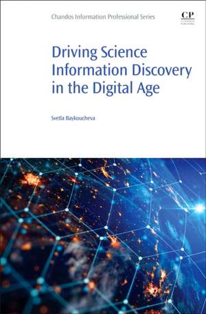 Driving Science Information Discovery in the Digital Age de Svetla Baykoucheva