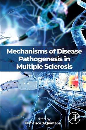 Mechanisms of Disease Pathogenesis in Multiple Sclerosis de Francisco Javier Quintana