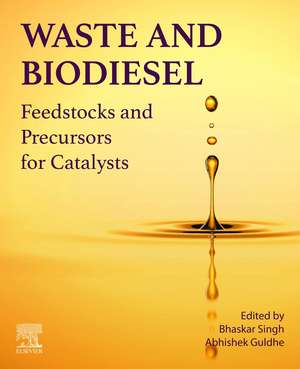 Waste and Biodiesel: Feedstocks and Precursors for Catalysts de Bhaskar Singh