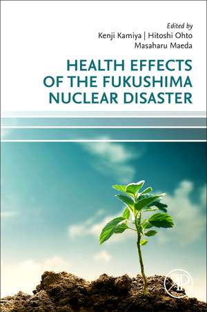 Health Effects of the Fukushima Nuclear Disaster de Kenji Kamiya