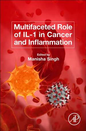 Multifaceted Role of IL-1 in Cancer and Inflammation de Manisha Singh