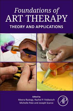 Foundations of Art Therapy: Theory and Applications de Meera Rastogi