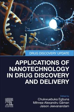 Applications of Nanotechnology in Drug Discovery and Delivery de Chukwuebuka Egbuna