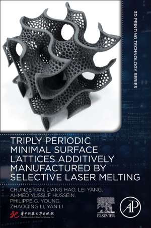 Triply Periodic Minimal Surface Lattices Additively Manufactured by Selective Laser Melting de Chunze Yan