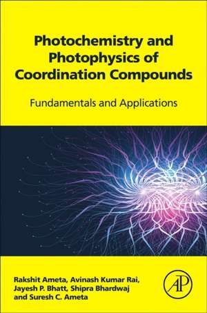 Photochemistry and Photophysics of Coordination Compounds: Fundamentals and Applications de Rakshit Ameta