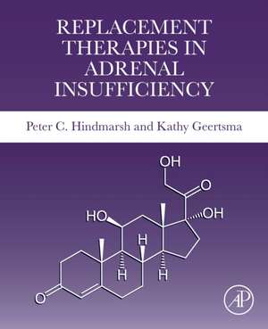 Replacement Therapies in Adrenal Insufficiency de Peter C. Hindmarsh