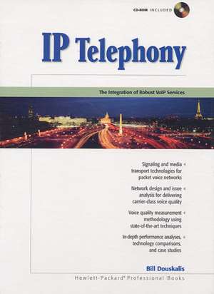 IP Telephony: The Integration of Robust VolP Services de Bill Douskalis