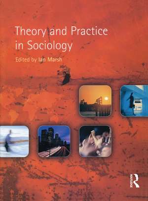 Theory and Practice in Sociology de Ian Marsh