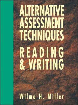 Alternative Assessment Techniques For Reading & Wr Writing de WH Miller