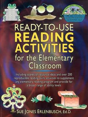 Ready–To–Use Reading Activities For The Elementary Classroom de SJ Erlenbusch