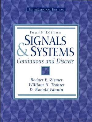 Signals and Systems: Continuous and Discrete de Rodger E. Ziemer