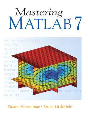 Mastering MATLAB 7: United States Edition de Duane C. Hanselman