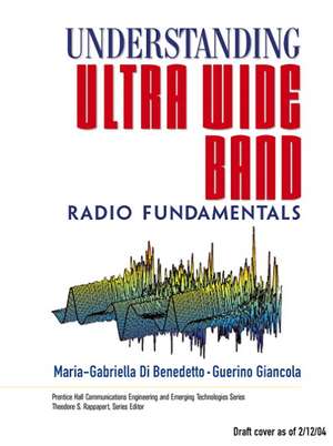 Understanding Ultra Wide Band Radio Fundamentals de Maria-Gabriella Di Benedetto