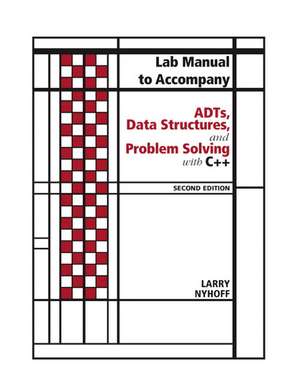 ADTs, Data Structures, and Problem Solving with C++: lab manual de Larry Nyhoff