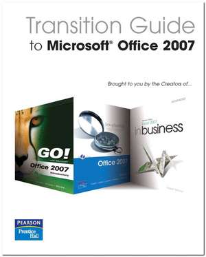 Transition Guide to Microsoft Office 2007 de CIS Prentice Hall