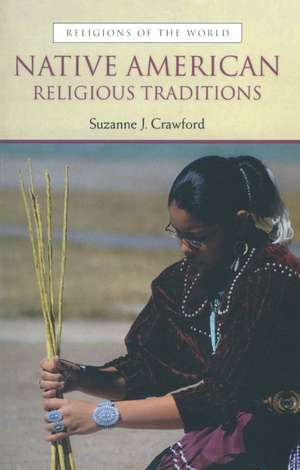 Native American Religious Traditions de Suzanne Crawford O Brien