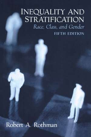 Inequality and Stratification: Race, Class, and Gender de Robert A. Rothman