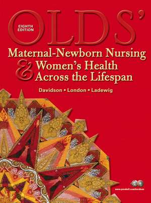 Olds' Maternal-Newborn Nursing & Women's Health Across the Lifespan: United States Edition de Michele R. Davidson, RN, PH.D., CNM