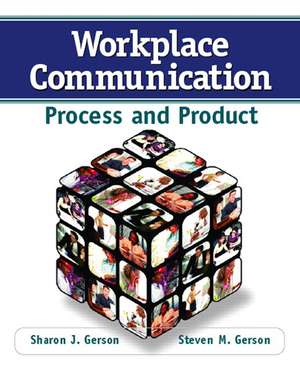 Workplace Communication: Process and Product de Sharon J. Gerson
