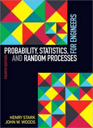 Probability, Statistics, and Random Processes for Engineers de Henry Stark