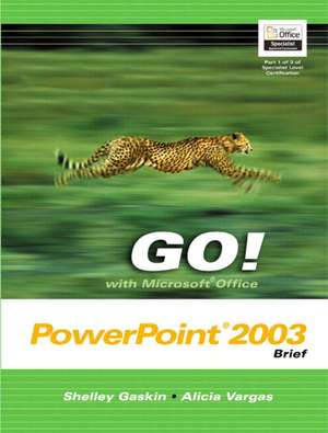 GO! with Microsoft Office PowerPoint 2003 Brief and Student CD Package de Shelley Gaskin