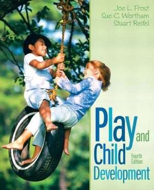 Play and Child Development de Joe L. Frost