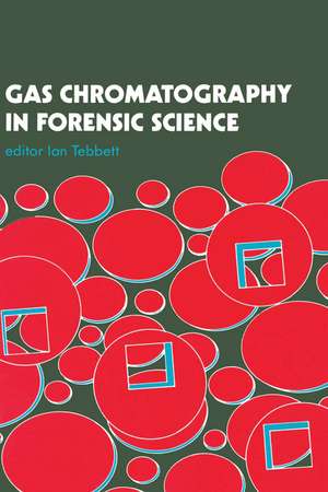 Gas Chromatography In Forensic Science de Ian Tebbett