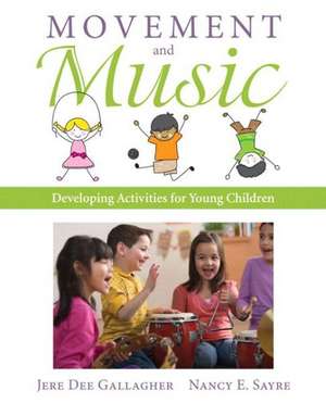 Movement and Music: Developing Activities for Young Children, Enhanced Pearson Etext -- Access Card de Jere Gallagher