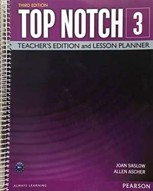 Top Notch 3 Teacher Edition & Lesson Planner de Joan Saslow